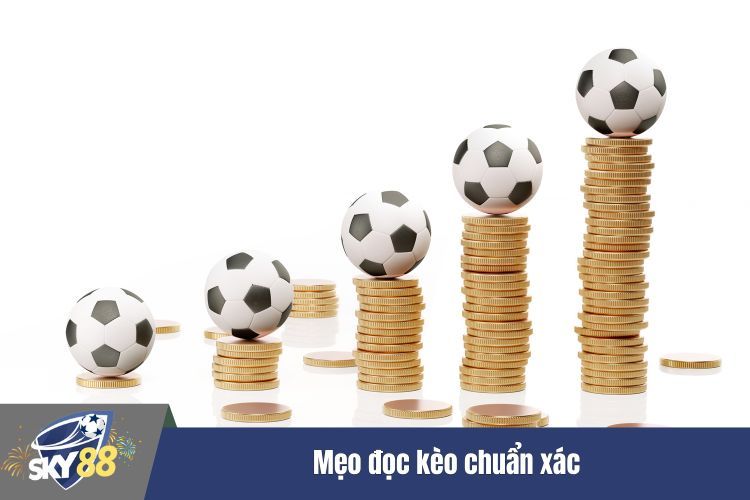 Mẹo đọc kèo chuẩn xác