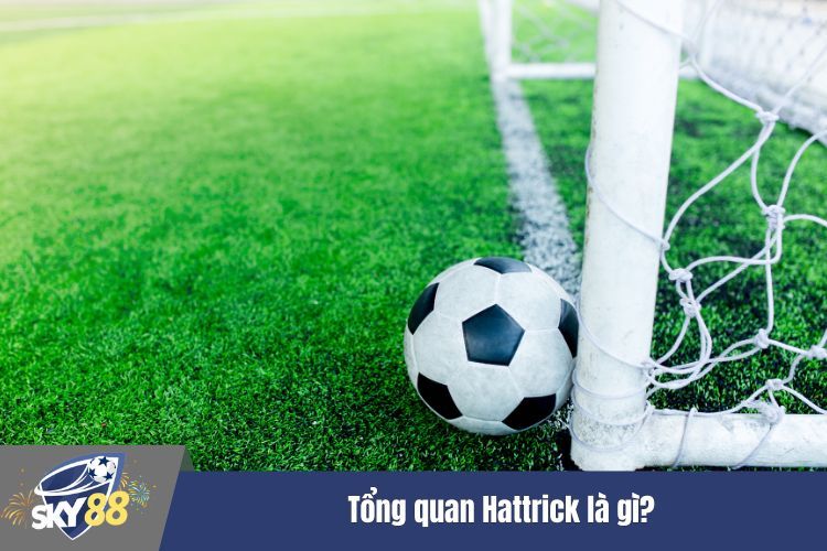 Tổng quan Hattrick là gì?