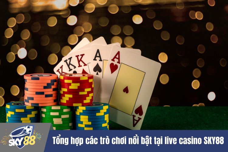 Tổng hợp các trò chơi nổi bật tại live casino SKY88