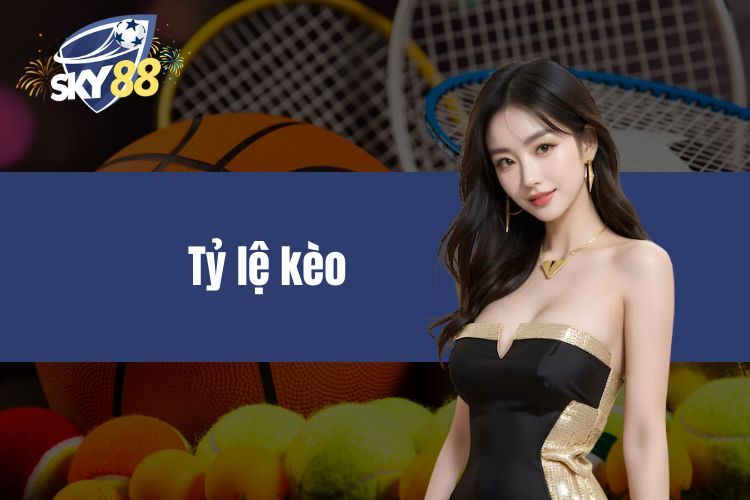 Tỷ lệ kèo SKY88 – Hướng dẫn chi tiết cách đọc kèo & cược