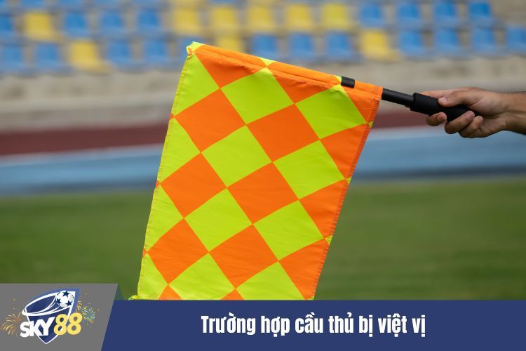 Trường hợp cầu thủ bị việt vị