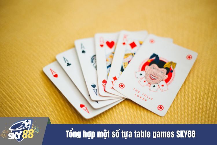 Tổng hợp một số tựa table games SKY88 được yêu thích nhất